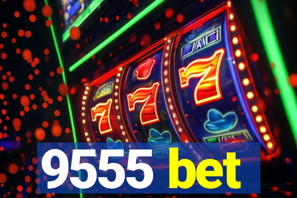 9555 bet